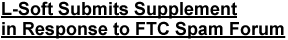 L-Soft Submits Supplement in Response to FTC Spam Forum